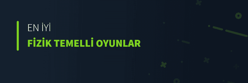 En İyi Fizik Temelli Oyunlar