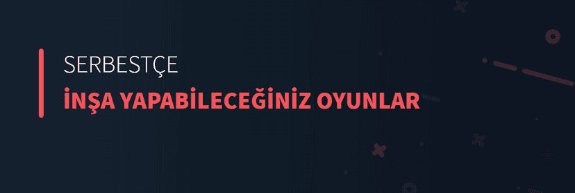 Serbestçe İnşa Yapabileceğiniz Oyunlar