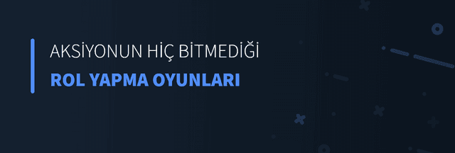 Aksiyonun Hiç Bitmediği Rol Yapma Oyunları