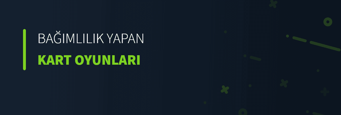 Bağımlılık Yapan Kart Oyunları
