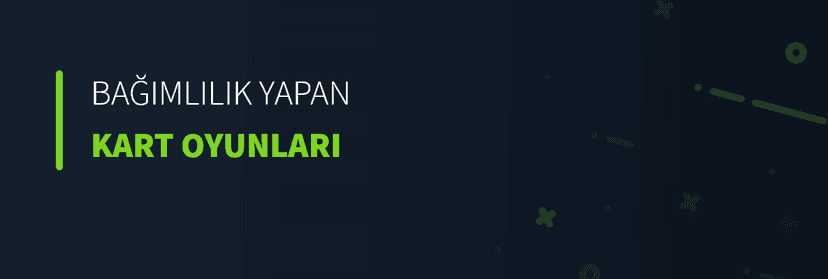 Bağımlılık Yapan Kart Oyunları