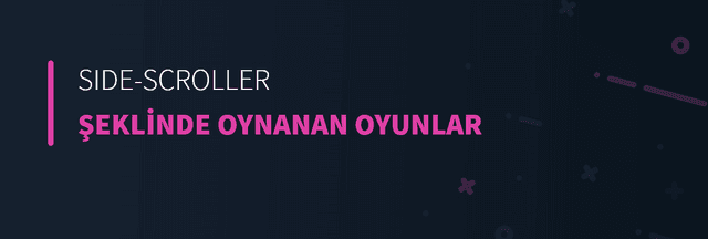 Side-Scroller Şeklinde Oynanan Oyunlar