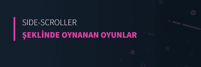 Side-Scroller Şeklinde Oynanan Oyunlar