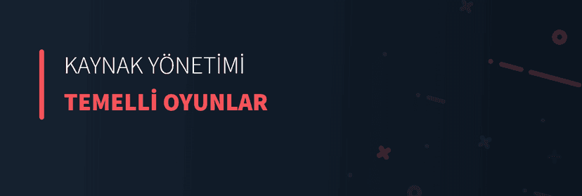 Kaynak Yönetimi Temelli Oyunlar