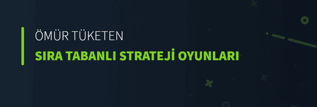 Ömür Tüketen Sıra Tabanlı Strateji Oyunları