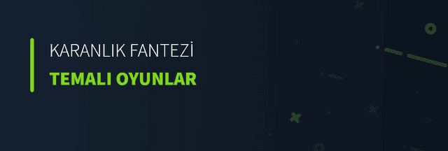 Karanlık Fantezi Temalı Oyunlar