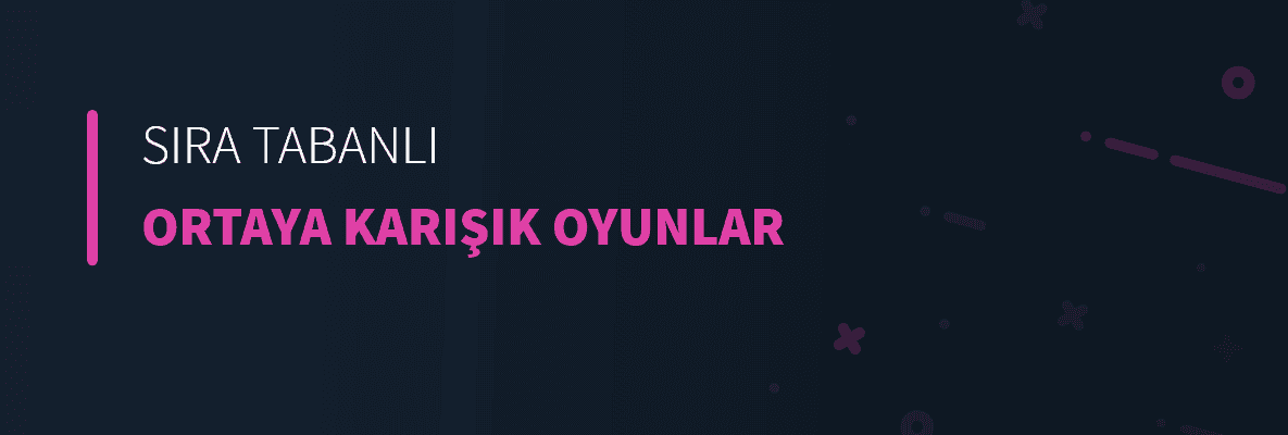 Sıra Tabanlı Ortaya Karışık Oyunlar