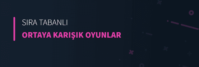 Sıra Tabanlı Ortaya Karışık Oyunlar