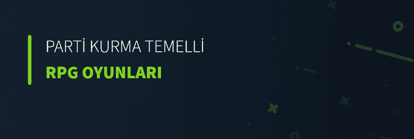 Parti Kurma Temelli RPG Oyunları