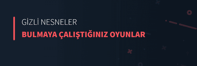 Gizli Nesneler Bulmaya Çalıştığınız Oyunlar