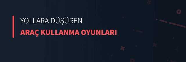 Yollara Düşüren Araç Kullanma Oyunları