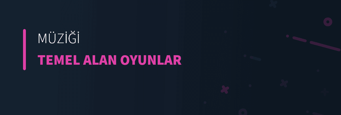 Müziği Temel Alan Oyunlar