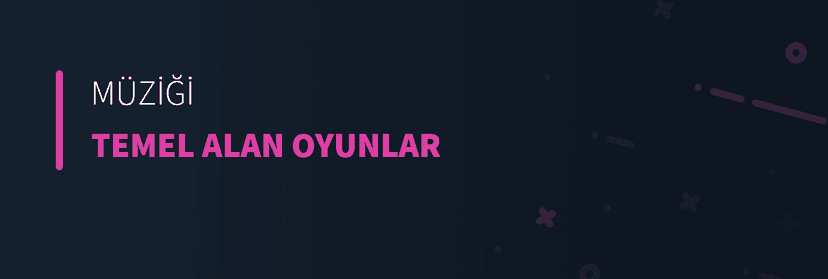 Müziği Temel Alan Oyunlar