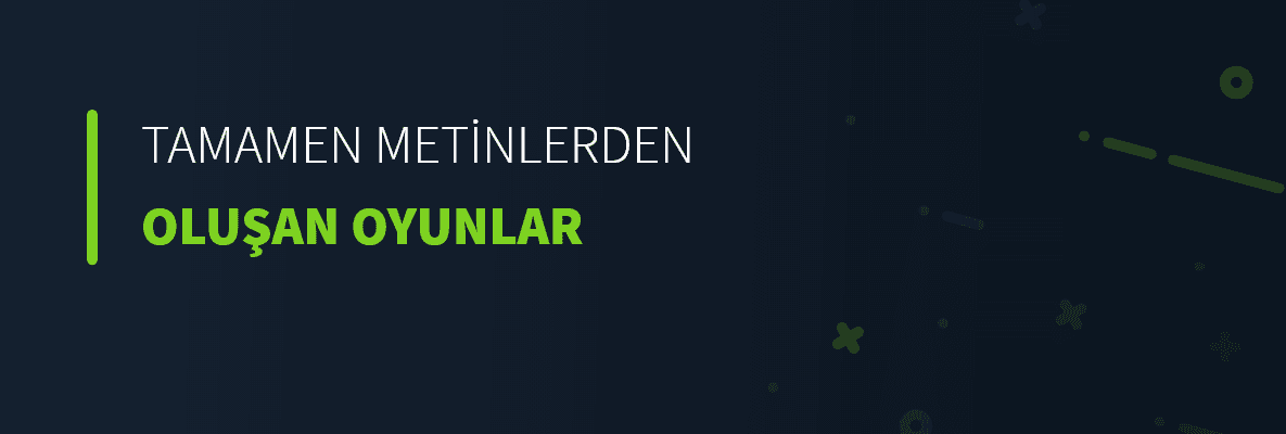 Tamamen Metinlerden Oluşan Oyunlar