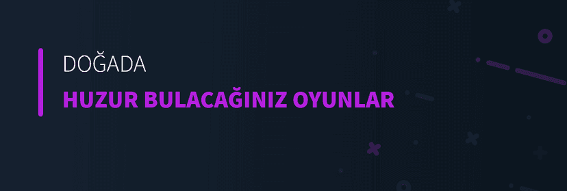 Doğada Huzur Bulacağınız Oyunlar