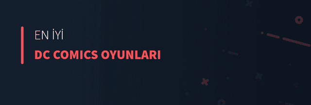 En İyi DC Comics Oyunları