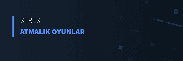 Stres Atmalık Oyunlar