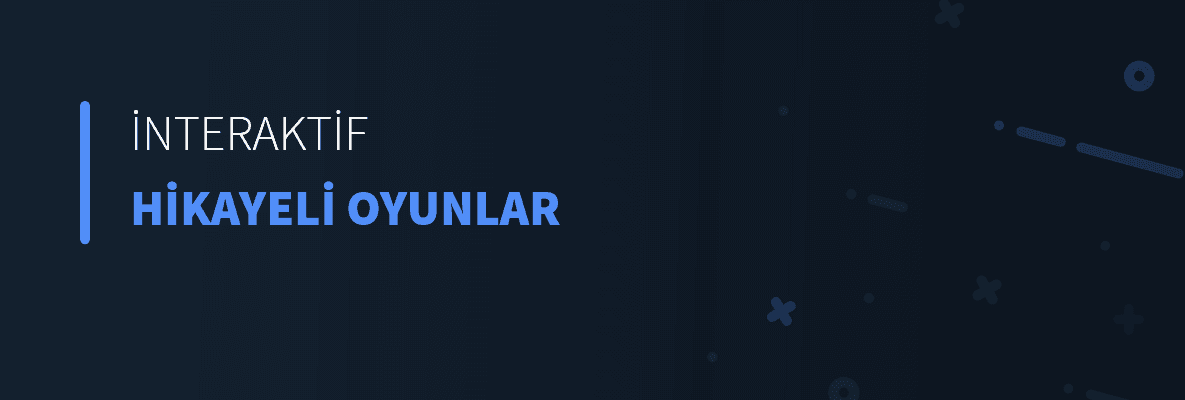 İnteraktif Hikayeli Oyunlar