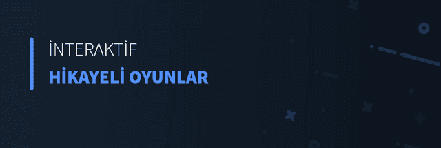 İnteraktif Hikayeli Oyunlar