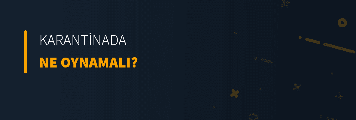 Karantinada Ne Oynamalı?
