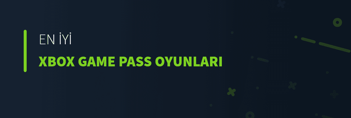 En İyi XBOX Game Pass Oyunları