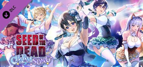 Seed of the Dead: Charm Song