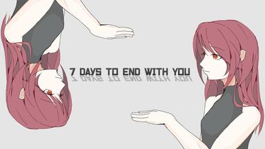 7 Days to End with You