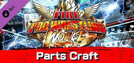 Fire Pro Wrestling World - Parts Craft