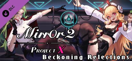 Mirror 2: Project X - Beckoning Relections