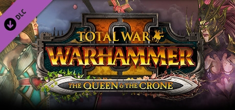 Total War: WARHAMMER II - The Queen &amp; The Crone