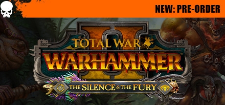 Total War: WARHAMMER II - The Silence &amp; The Fury