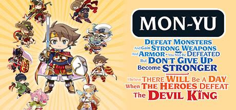 Mon-Yu: Defeat Monsters And Gain Strong Weapons And Armor. You May Be Defeated, But Don't Give Up. Become Stronger. I Believe There Will Be A Day When The Heroes Defeat The Devil King.