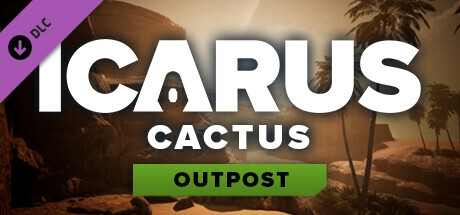 Icarus: Cactus Outpost
